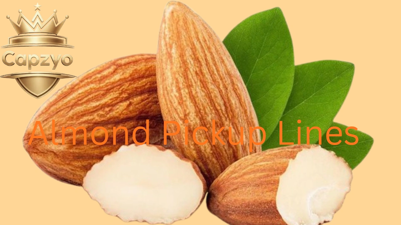 Almond Pickup Lines