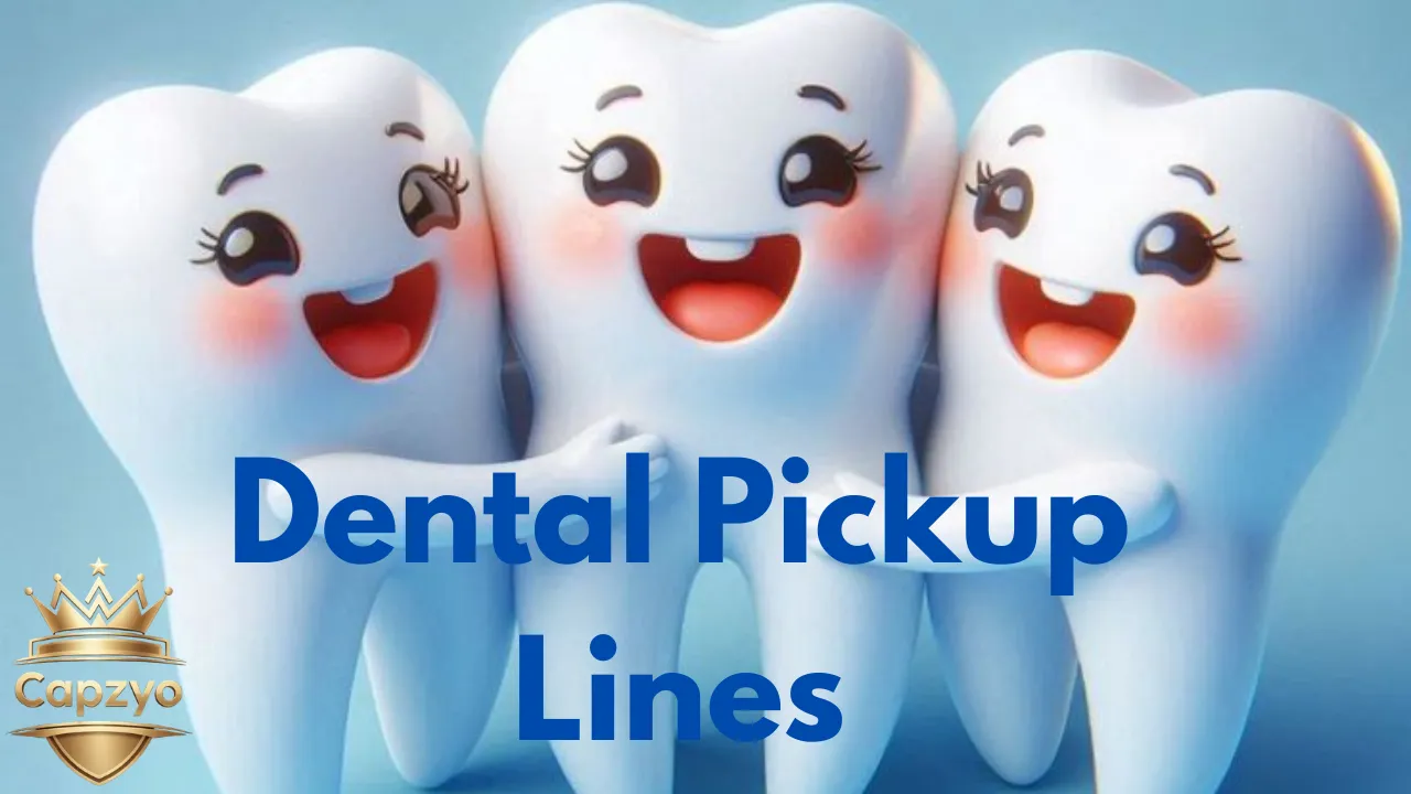 Dental Pickup Lines