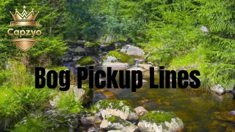 Bog Pickup Lines