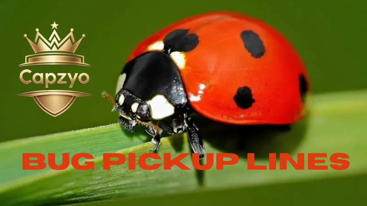 Bug Pickup Lines