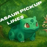 Bulbasaur Pickup Lines