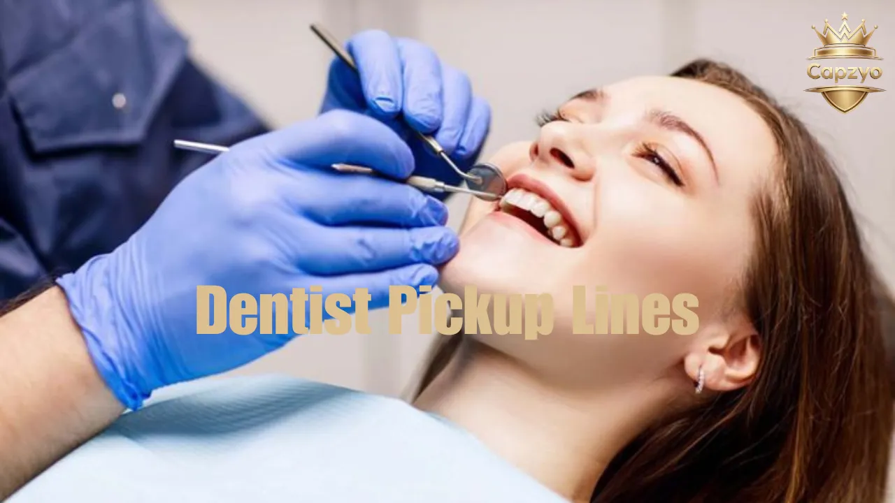 Dentist Pickup Lines