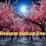 Blossom pickup lines