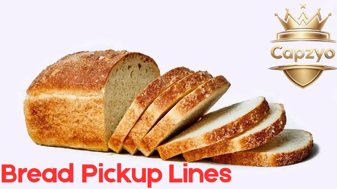 Bread Pickup Lines