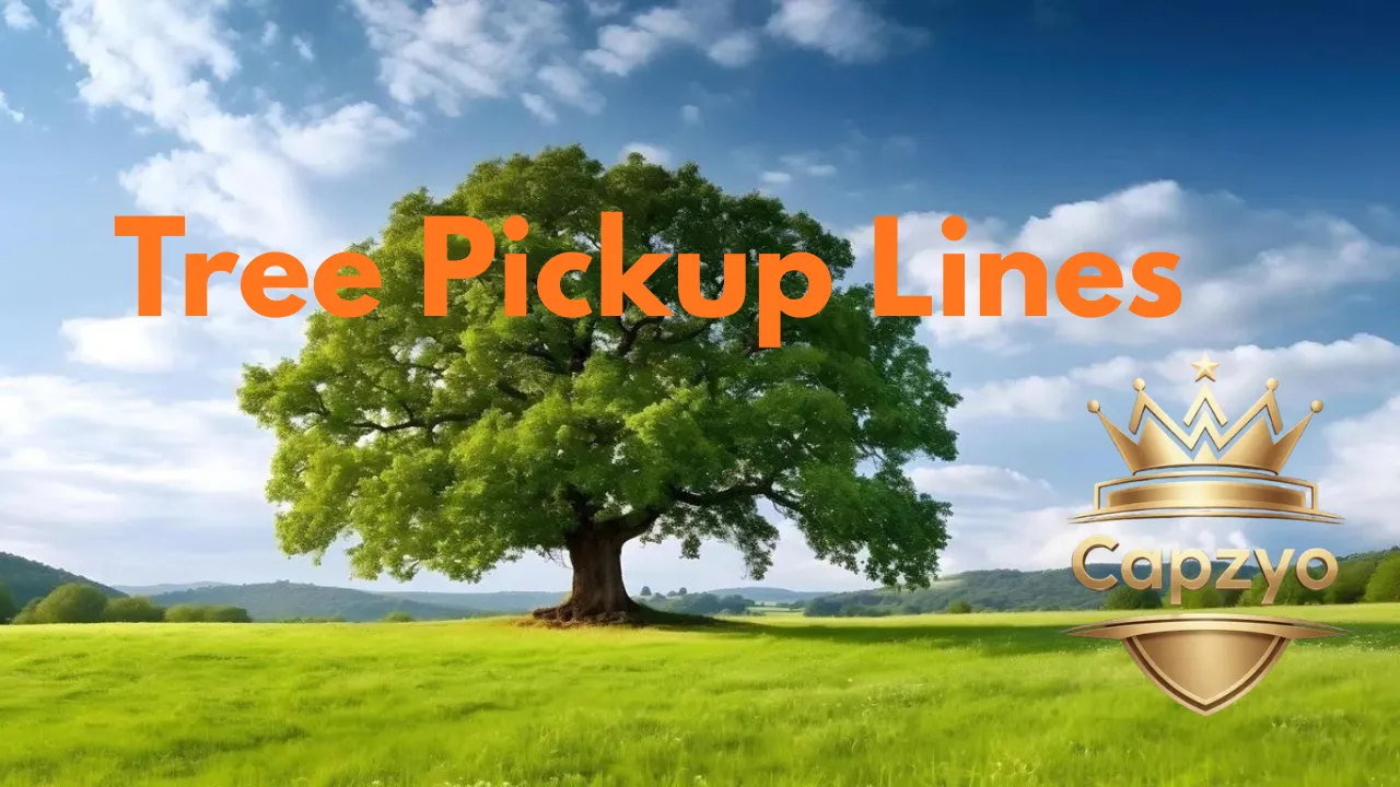 Tree Pickup Lines