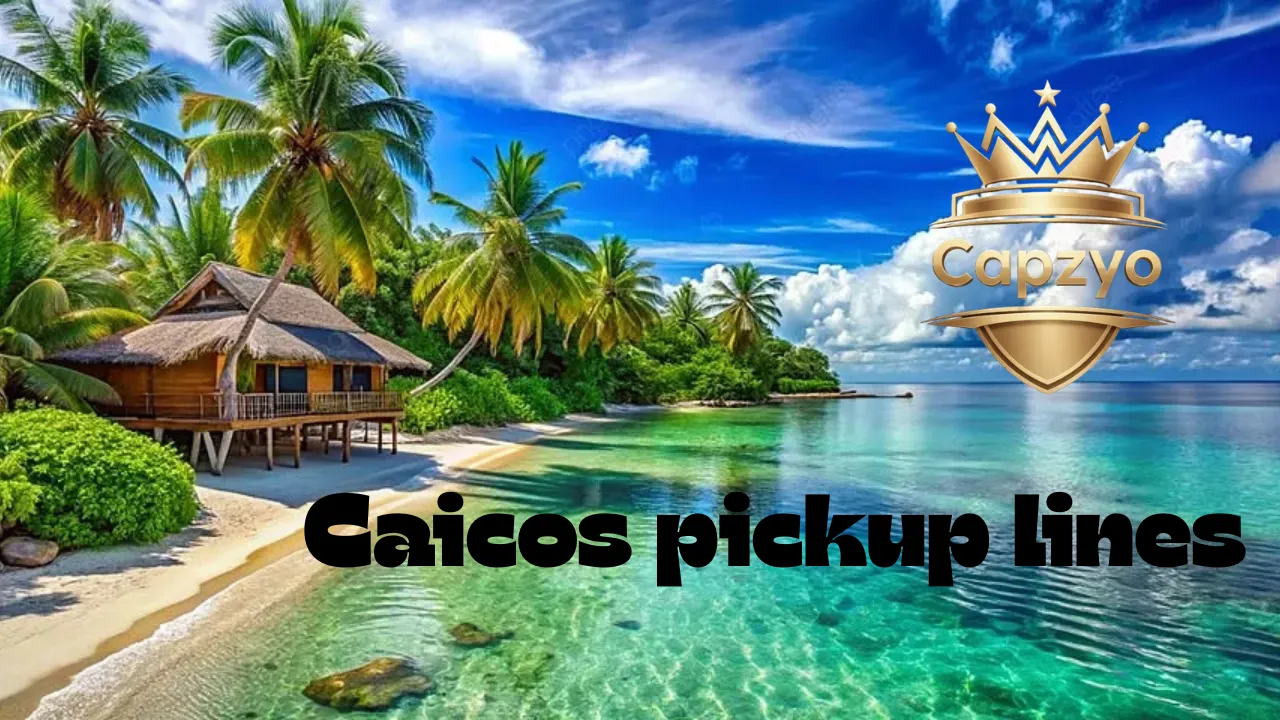 Caicos pickup lines
