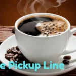 Coffee Pickup Line