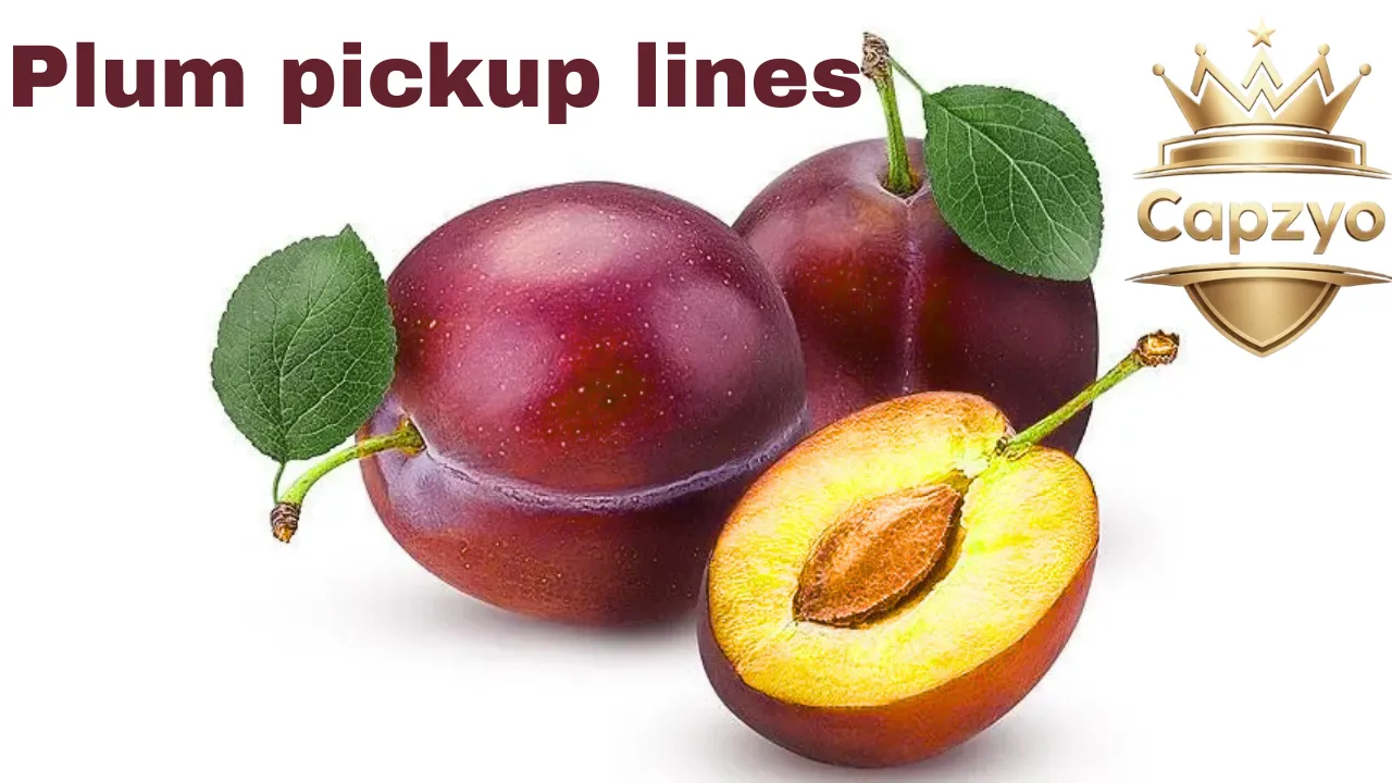 Plum pickup lines